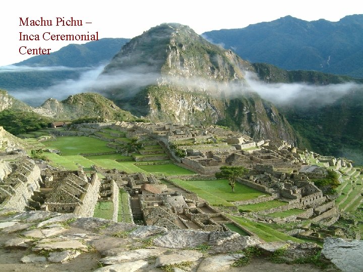 Machu Pichu – Inca Ceremonial Center Macchu Picchu 
