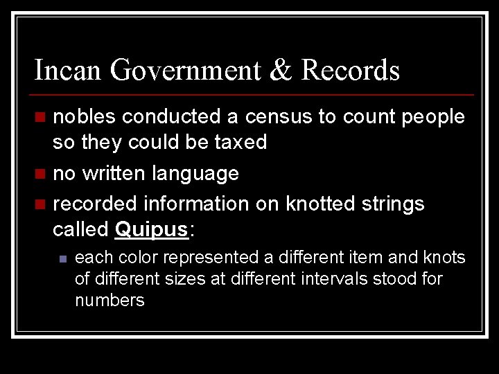 Incan Government & Records nobles conducted a census to count people so they could