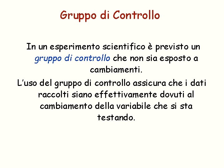 Gruppo di Controllo In un esperimento scientifico è previsto un gruppo di controllo che