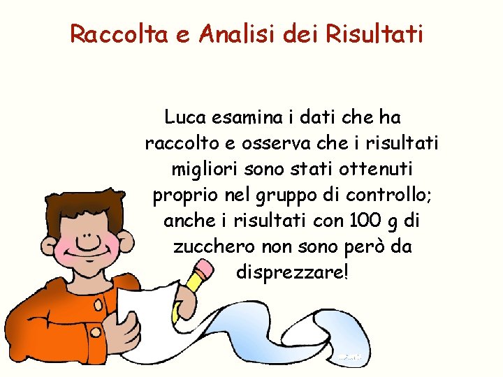 Raccolta e Analisi dei Risultati Luca esamina i dati che ha raccolto e osserva