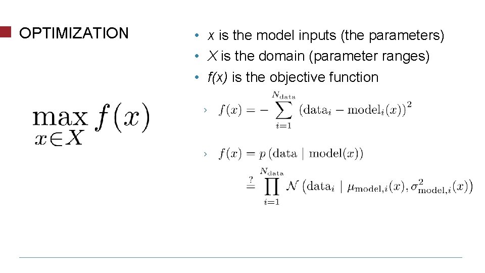 OPTIMIZATION • x is the model inputs (the parameters) • X is the domain