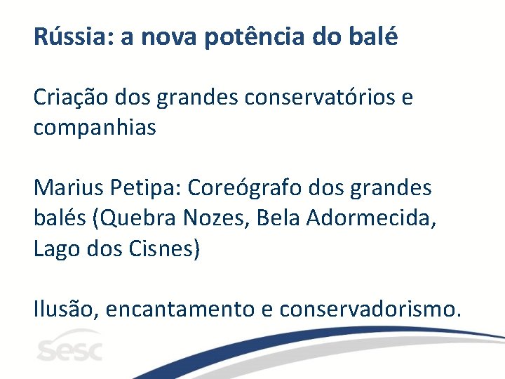 Rússia: a nova potência do balé Criação dos grandes conservatórios e companhias Marius Petipa: