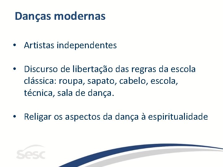 Danças modernas • Artistas independentes • Discurso de libertação das regras da escola clássica: