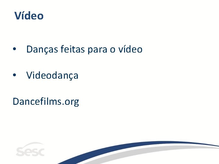 Vídeo • Danças feitas para o vídeo • Videodança Dancefilms. org 