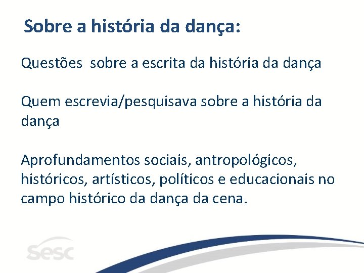 Sobre a história da dança: Questões sobre a escrita da história da dança Quem