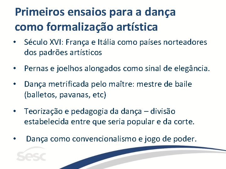 Primeiros ensaios para a dança como formalização artística • Século XVI: França e Itália