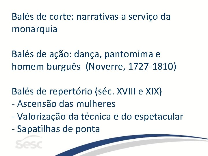 Balés de corte: narrativas a serviço da monarquia Balés de ação: dança, pantomima e