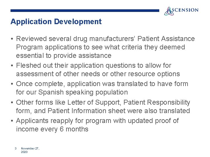 Application Development • Reviewed several drug manufacturers’ Patient Assistance Program applications to see what