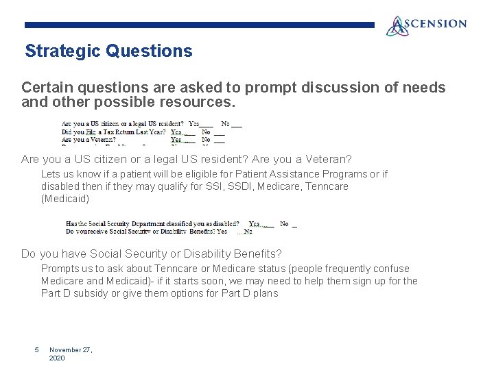 Strategic Questions Certain questions are asked to prompt discussion of needs and other possible