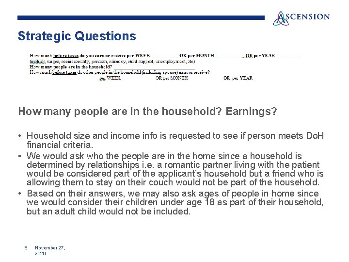 Strategic Questions How many people are in the household? Earnings? • Household size and