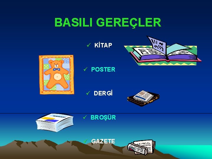 BASILI GEREÇLER ü KİTAP ü POSTER ü DERGİ ü BROŞÜR ü GAZETE 