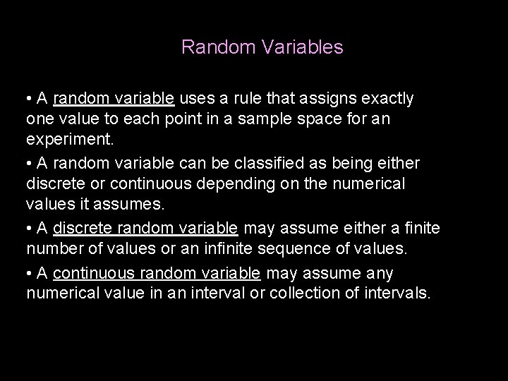 Random Variables • A random variable uses a rule that assigns exactly one value