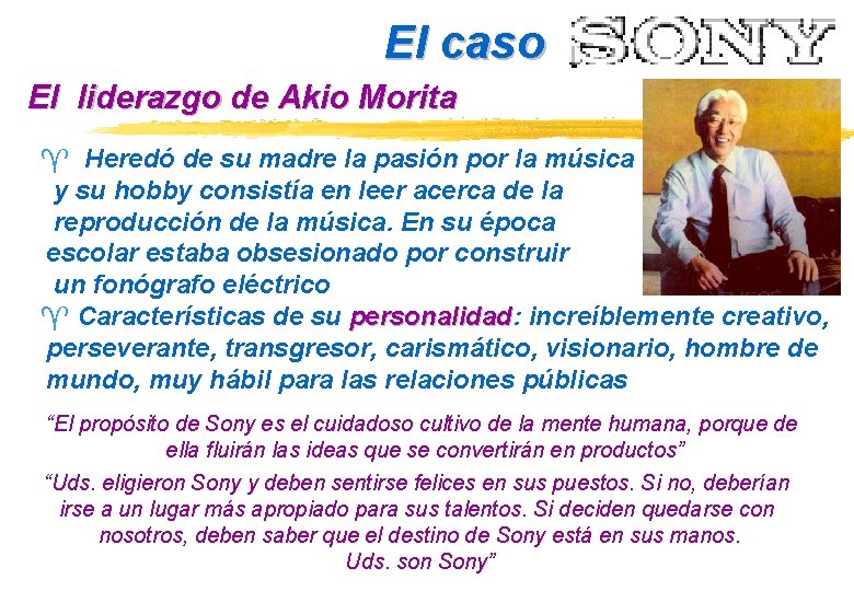 El caso El liderazgo de Akio Morita ^ Heredó de su madre la pasión El caso El liderazgo de Akio Morita ^ Heredó de su madre la pasión