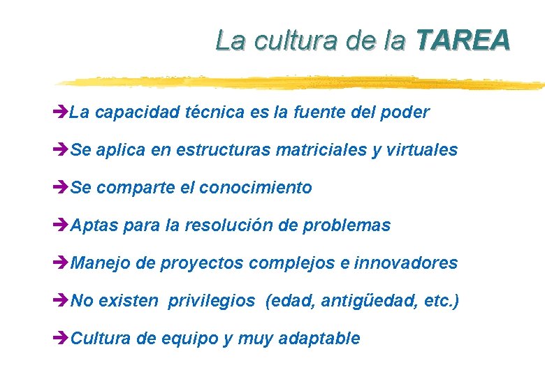 La cultura de la TAREA èLa capacidad técnica es la fuente del poder èSe