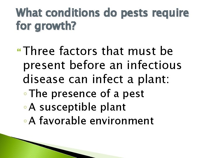What conditions do pests require for growth? Three factors that must be present before