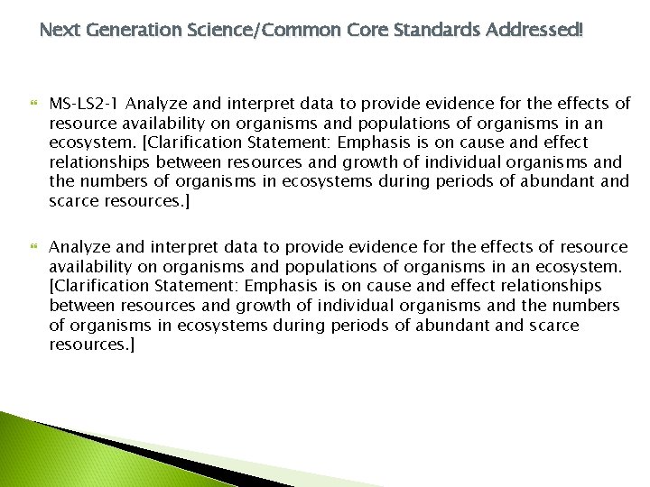 Next Generation Science/Common Core Standards Addressed! MS‐LS 2‐ 1 Analyze and interpret data to