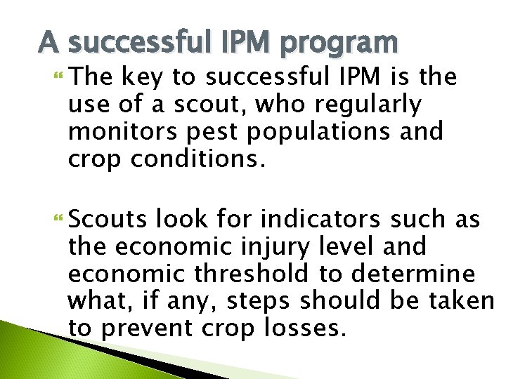 A successful IPM program The key to successful IPM is the use of a