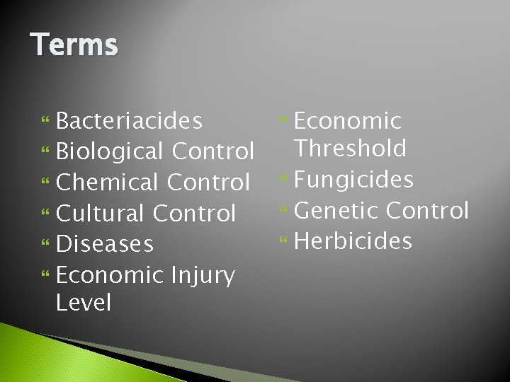 Terms Bacteriacides Biological Control Chemical Control Cultural Control Diseases Economic Injury Level Economic Threshold