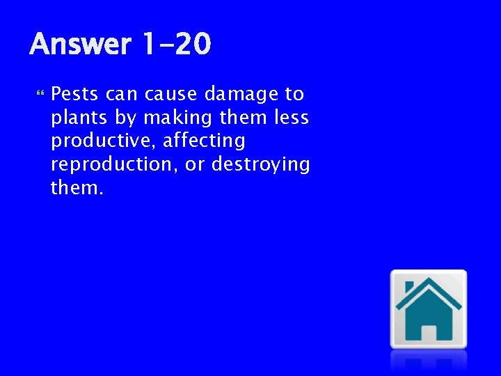 Answer 1 -20 Pests can cause damage to plants by making them less productive,