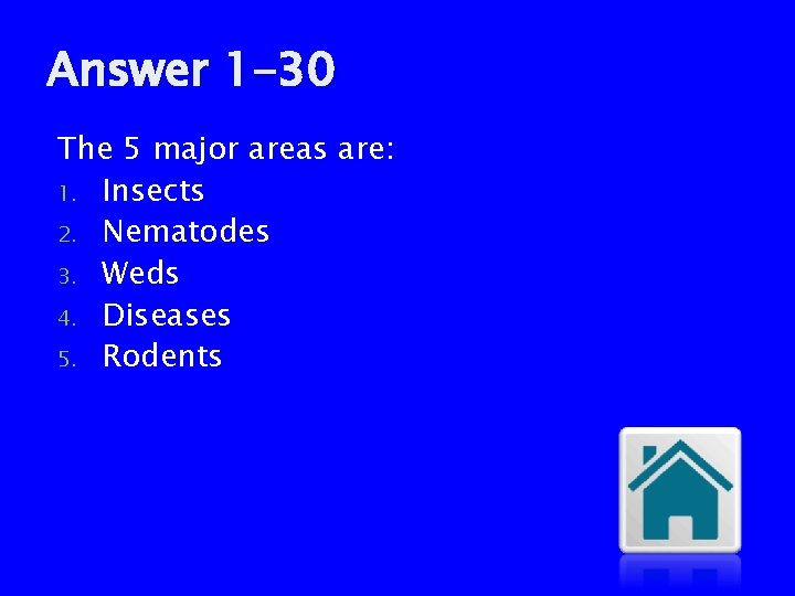 Answer 1 -30 The 5 major areas are: 1. Insects 2. Nematodes 3. Weds