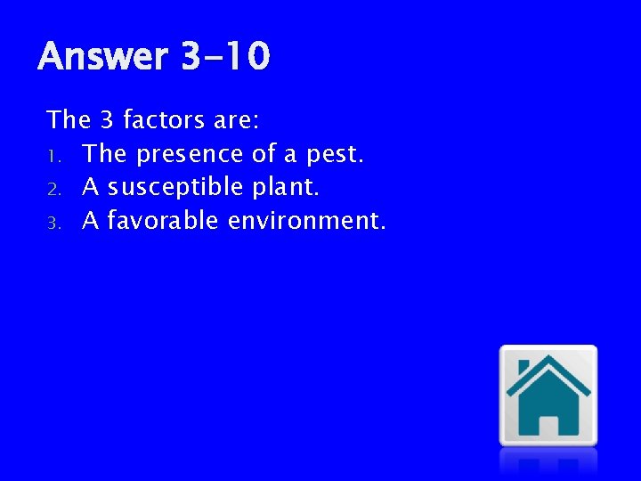Answer 3 -10 The 3 factors are: 1. The presence of a pest. 2.