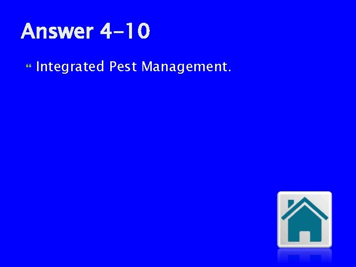 Answer 4 -10 Integrated Pest Management. 