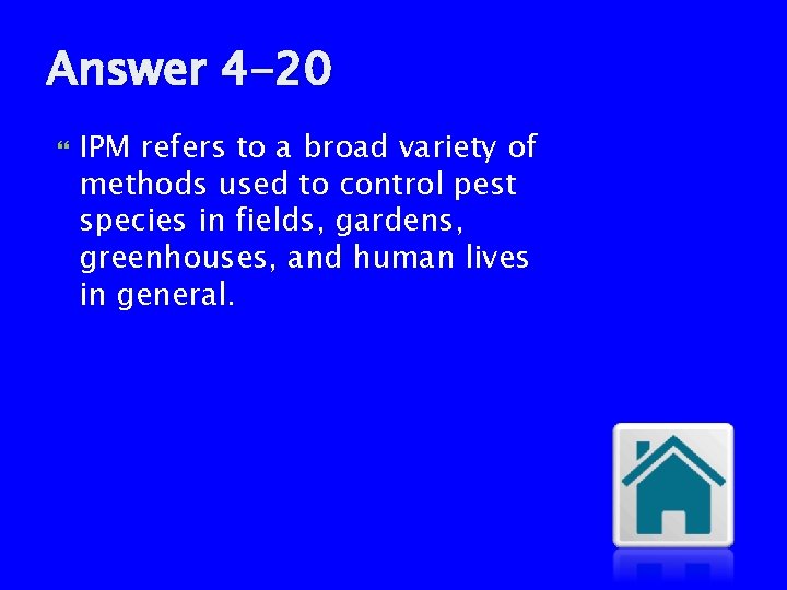 Answer 4 -20 IPM refers to a broad variety of methods used to control