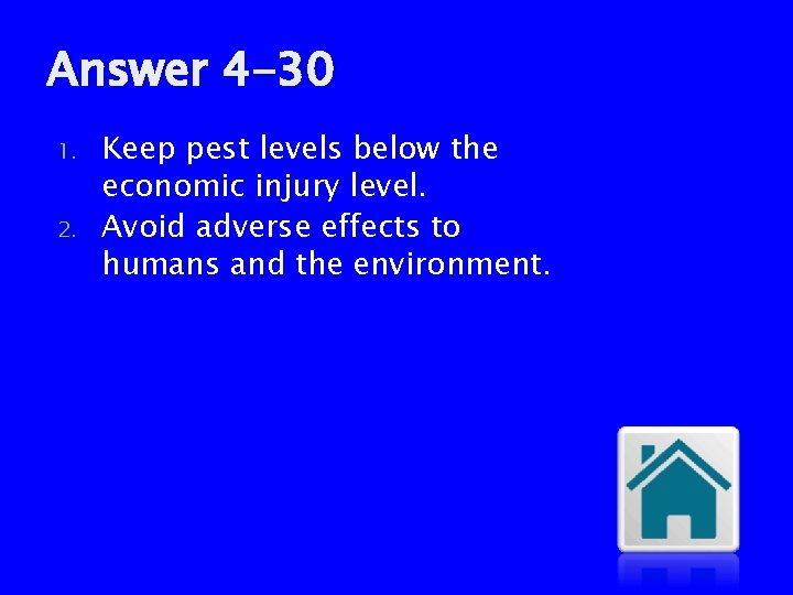 Answer 4 -30 1. 2. Keep pest levels below the economic injury level. Avoid