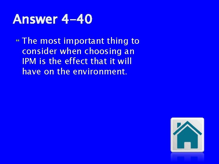 Answer 4 -40 The most important thing to consider when choosing an IPM is