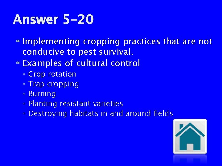 Answer 5 -20 Implementing cropping practices that are not conducive to pest survival. Examples