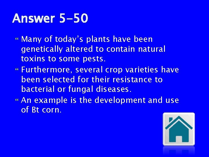 Answer 5 -50 Many of today’s plants have been genetically altered to contain natural