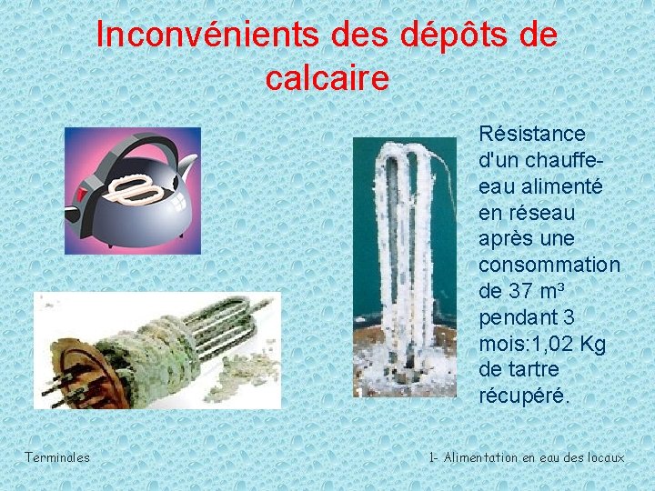 Inconvénients des dépôts de calcaire Résistance d'un chauffeeau alimenté en réseau après une consommation