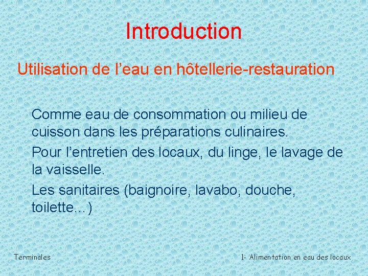 Introduction Utilisation de l’eau en hôtellerie-restauration Comme eau de consommation ou milieu de cuisson