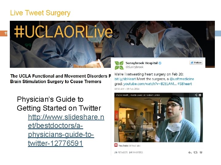 Live Surgical Tweets 19 Physician’s Guide to Getting Started on Twitter http: //www. slideshare.
