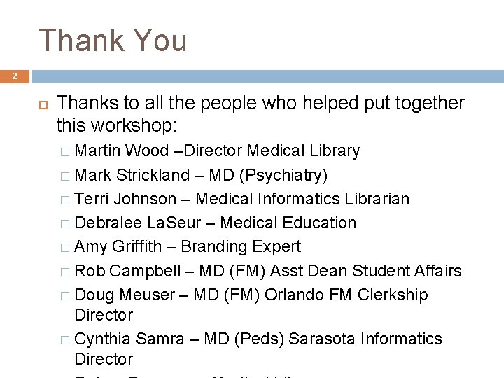 Thank You 2 Thanks to all the people who helped put together this workshop: