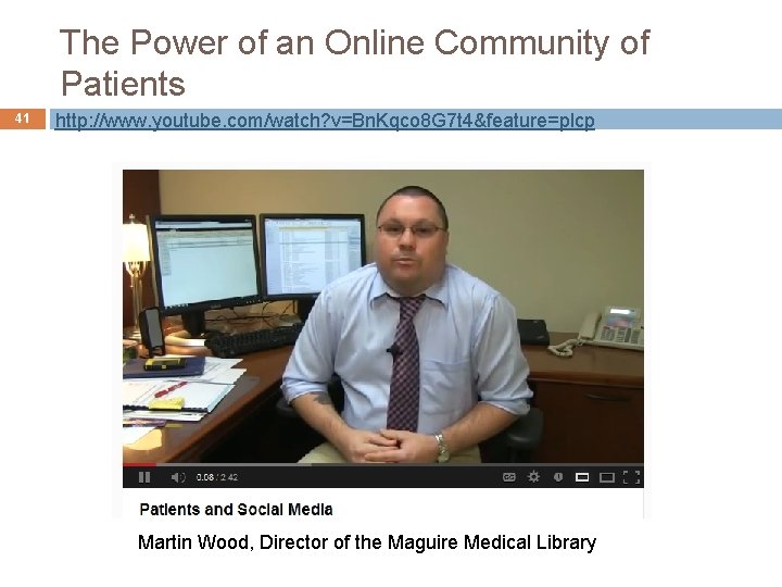 The Power of an Online Community of Patients 41 http: //www. youtube. com/watch? v=Bn.