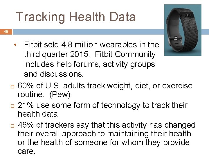 Tracking Health Data 45 • Fitbit sold 4. 8 million wearables in the third