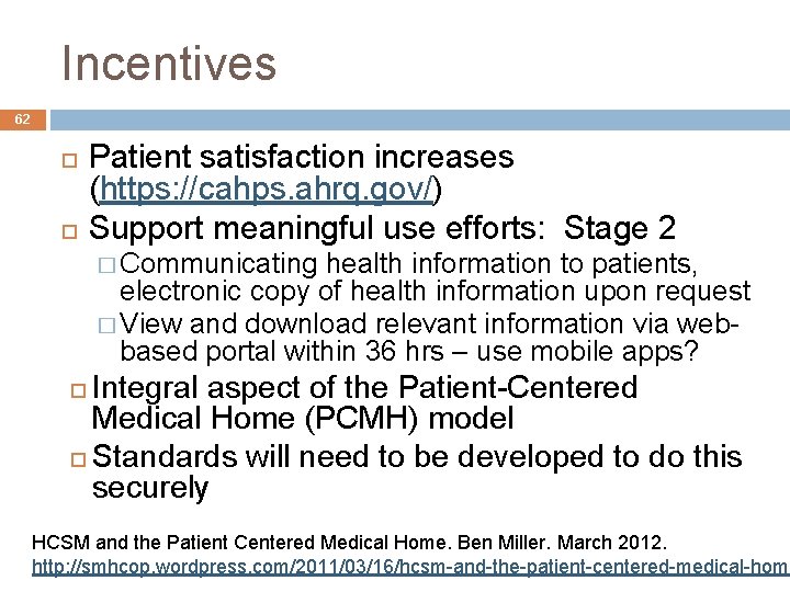 Incentives 62 Patient satisfaction increases (https: //cahps. ahrq. gov/) Support meaningful use efforts: Stage