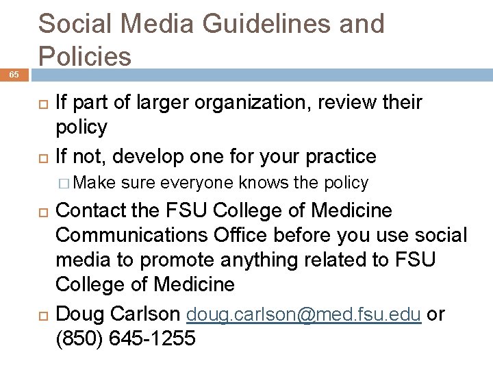65 Social Media Guidelines and Policies If part of larger organization, review their policy
