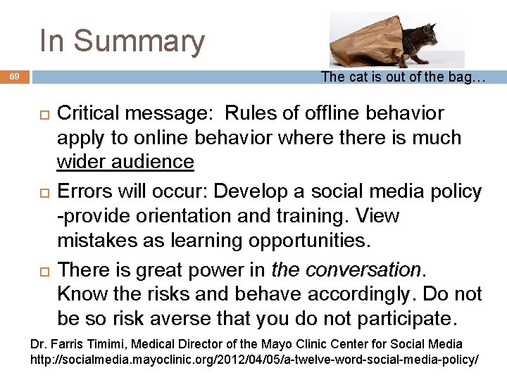 In Summary The cat is out of the bag… 69 Critical message: Rules of