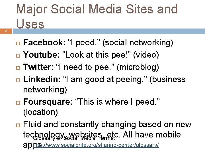 7 Major Social Media Sites and Uses Facebook: “I peed. ” (social networking) Youtube: