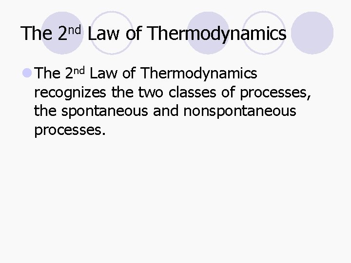 The 2 nd Law of Thermodynamics l The 2 nd Law of Thermodynamics recognizes