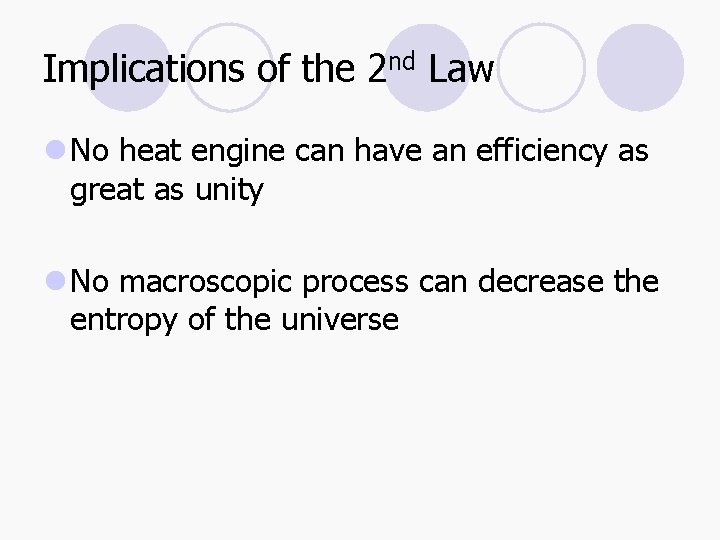 Implications of the 2 nd Law l No heat engine can have an efficiency