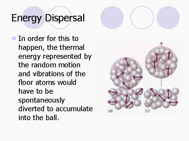 Energy Dispersal l In order for this to happen, thermal energy represented by the