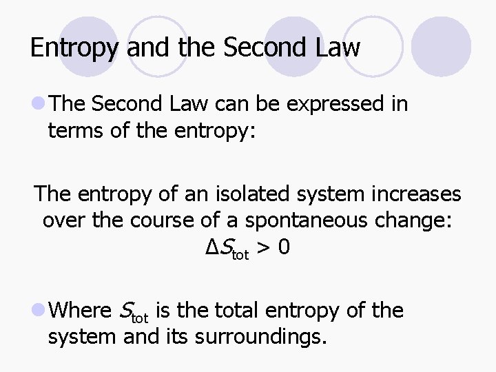 Entropy and the Second Law l The Second Law can be expressed in terms