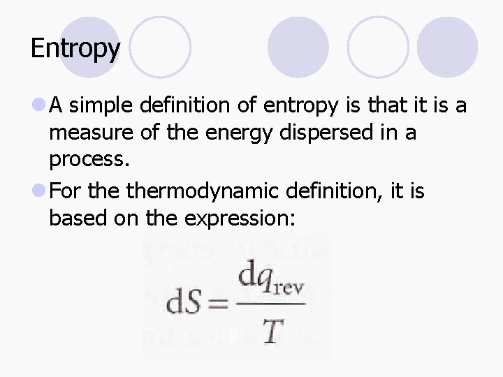 Entropy l A simple definition of entropy is that it is a measure of