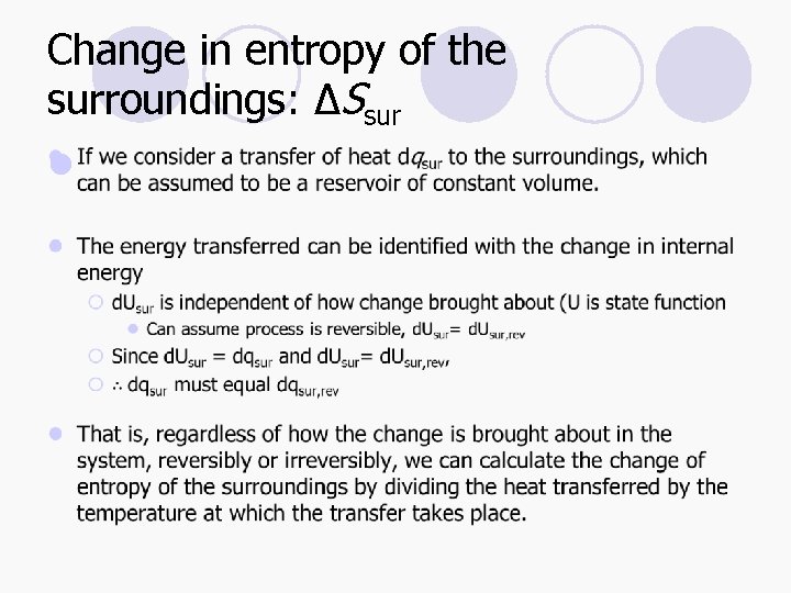 Change in entropy of the surroundings: ΔSsur l 