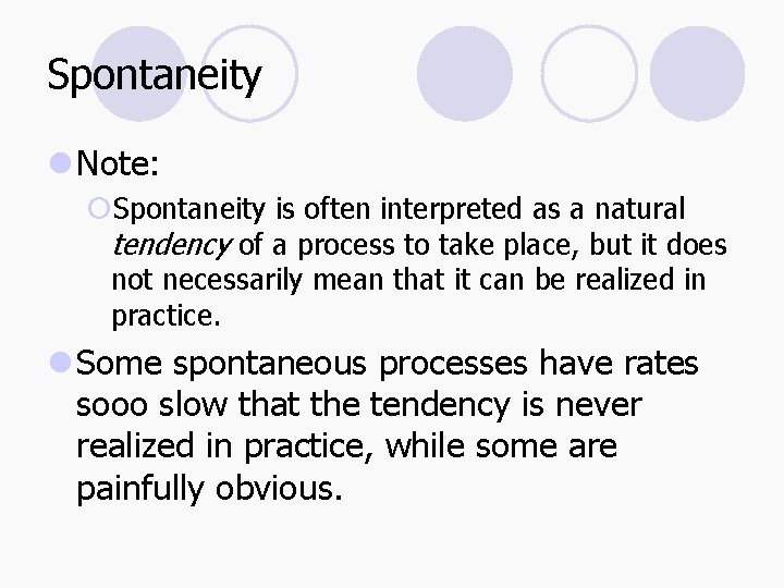 Spontaneity l Note: ¡Spontaneity is often interpreted as a natural tendency of a process