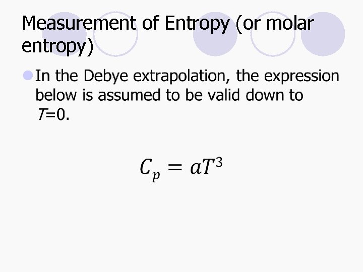 Measurement of Entropy (or molar entropy) l 