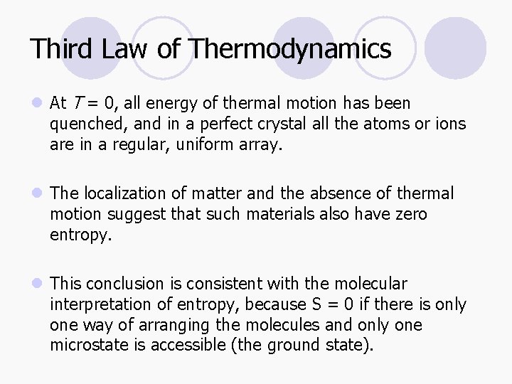 Third Law of Thermodynamics l At T = 0, all energy of thermal motion